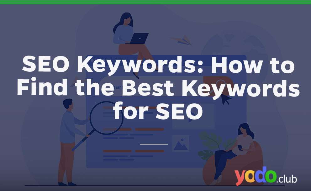 SEO Keywords: How to Find the Best Keywords for SEO