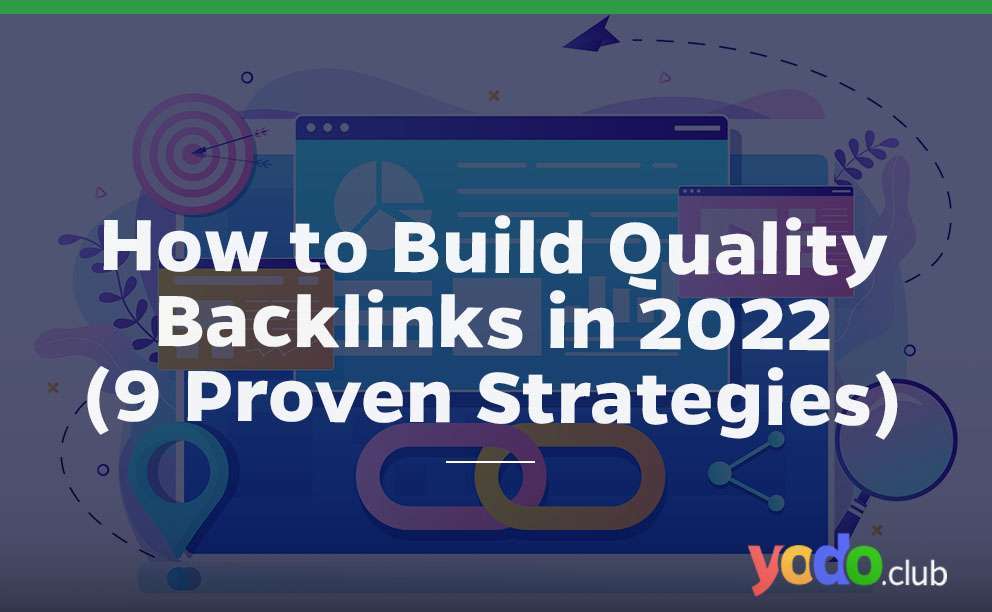 How to build Quality Backlinks in 2022 (9 provenStrategies)