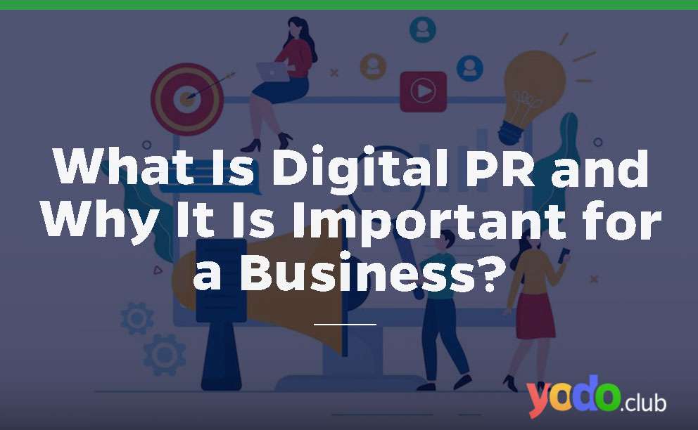 What Is Digital PR and Why It Is Important for a Business?