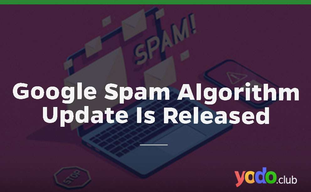 Google Spam Algorithm Update Is Released