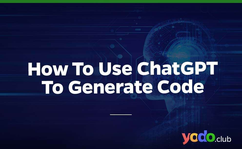 How To Use ChatGPT To Generate Code