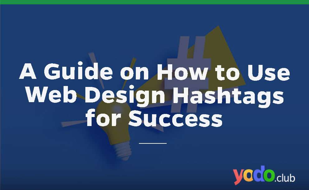 A Guide on How to Use Web Design Hashtags for Success