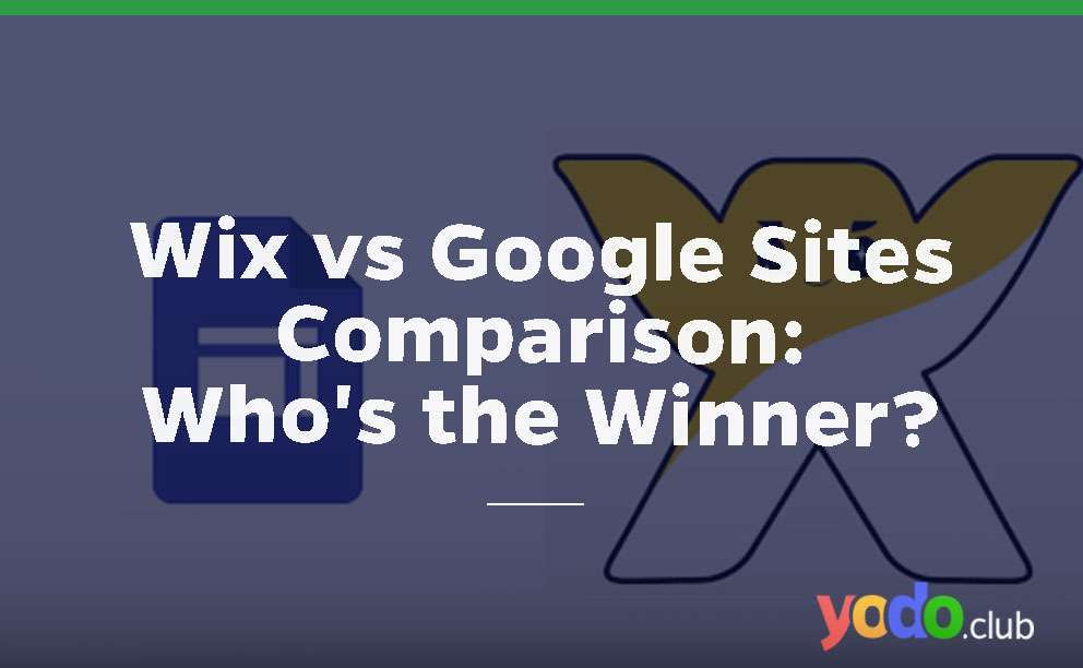 Wix vs Google Sites Comparison: Who's the Winner?