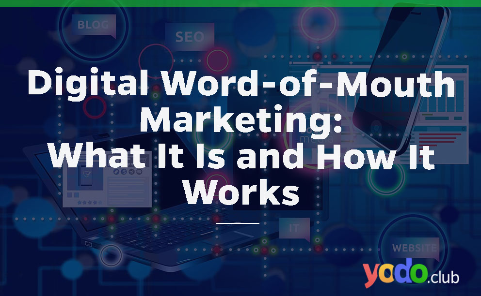Digital Word-of-Mouth Marketing: What It Is and How It Works