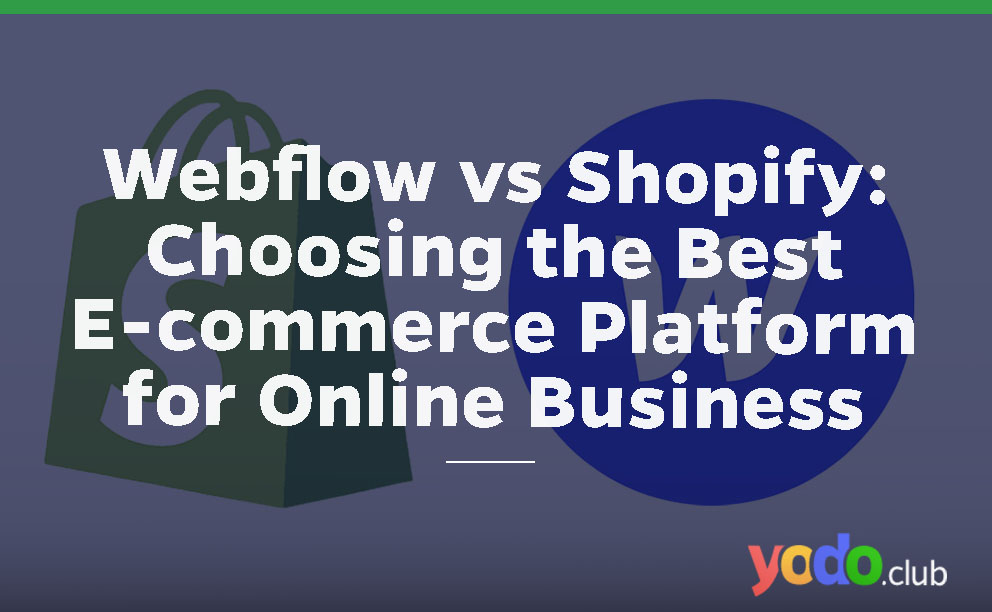 Webflow vs Shopify: Choosing the Best E-commerce Platform for Online Business