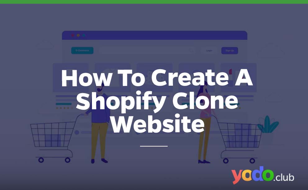 How To Create A Shopify Clone Website