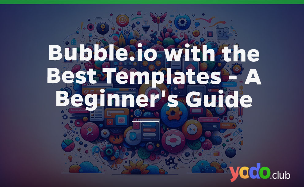 Bubble.io with the Best Templates