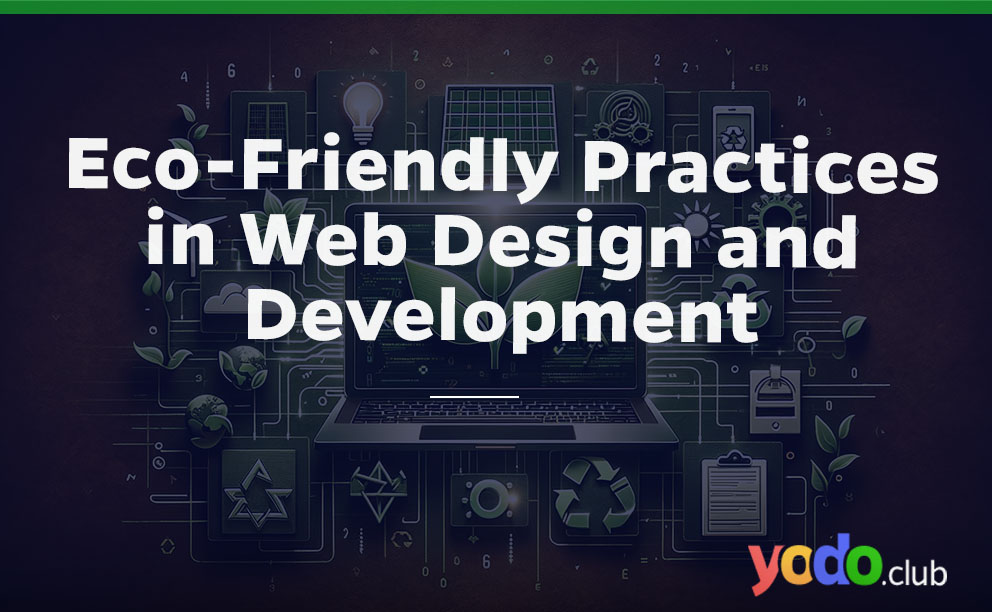 Eco-Friendly Practices in Web Design and Development